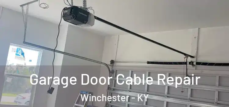  Garage Door Cable Repair Winchester - KY