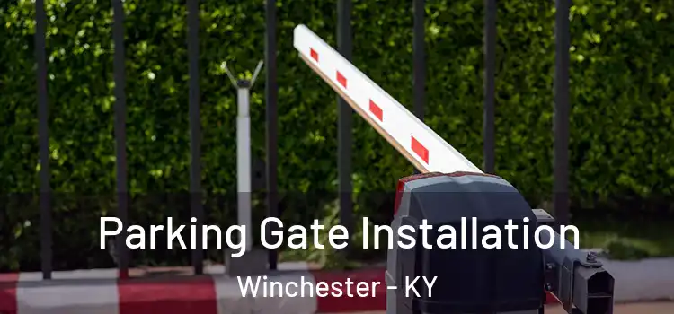  Parking Gate Installation Winchester - KY